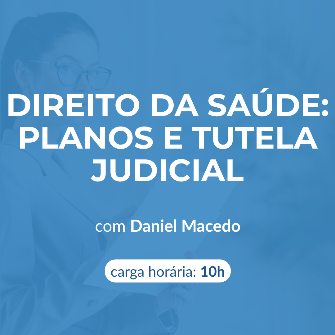 DIREITO DA SAÚDE: PLANOS E TUTELA JUDICIAL